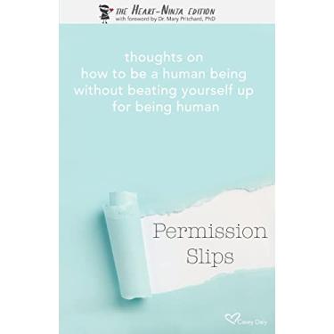 Imagem de Permission Slips: The Heart-Ninja Edition: thoughts on how to be a human being without beating yourself up for being human