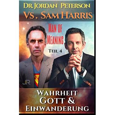 Imagem de Dr. Jordan Peterson vs. Sam Harris. Wahrheit, Gott und Einwanderung.: Man of Meaning Teil 4
