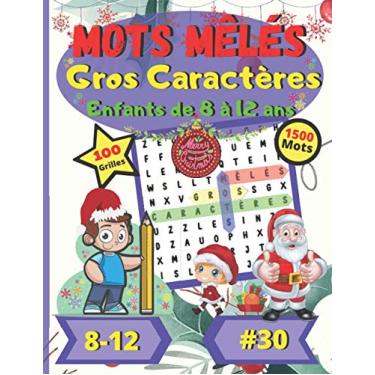 Imagem de Mots mêlés Gros Caractères Enfants de 8 à 12 ans #30: Noël | Pour enfants de 8 à 12 ans | Dificulté facile | Gros Caractères | Grand Format | Police ... | 100 grandes grilles de puzzle | 1500 mots