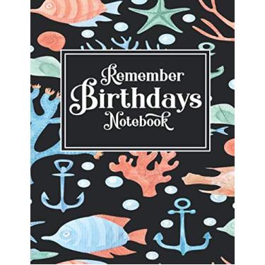 Imagem de Remember Birthdays Notebook: Month by month journal to record special dates,Memories Wishes Quotes Aspirations | Remember birthdays and anniversaries | Birthday Gifts Notebooks & Journals