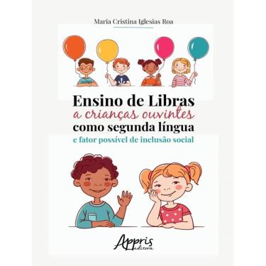 Imagem de Ensino De Libras A Criancas Ouvintes Como Segunda Lingua E Fator Possivel De Inclusao Social