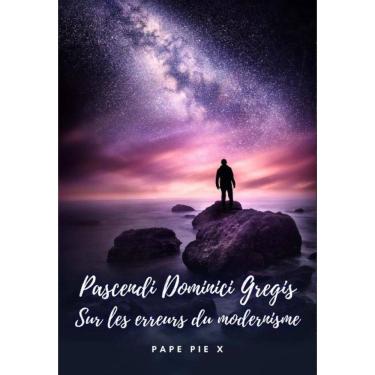 Imagem de Pascendi Dominici Gregis. Sur les erreurs du modernisme. - Francês