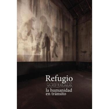 Imagem de Refugio, la humanidad en tránsito - Espanhol