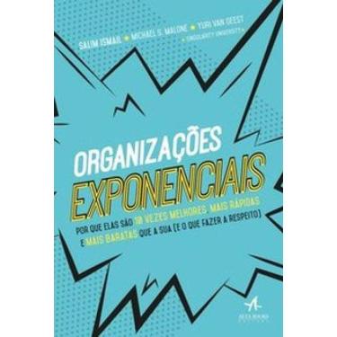 Imagem de Organizações Exponenciais: Por Que Elas São 10 Vezes Melhores, Mais Rápidas E Mais Baratas Que A Sua (E O Que Fazer A Respeito)