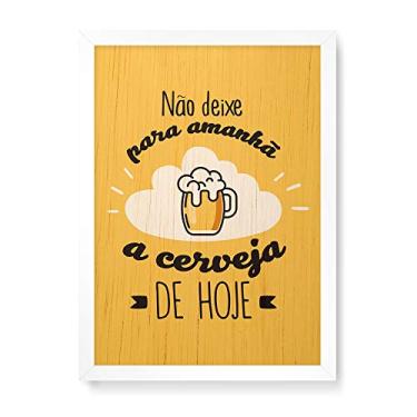 Imagem de Arte Maníacos Quadro Decorativo em Madeira Não Deixe Para Amanhã a Cerveja De Hoje - 23x16,25cm (Moldura caixa em laca branca)