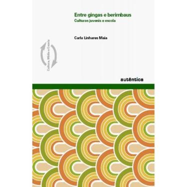 Imagem de Entre Gingas E Berimbaus?Culturas Juvenis E Escola