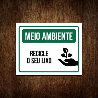 Imagem de Placa Recicle O Seu Lixo - Sinalização Meio Ambiente (36X46) - Sinaliz