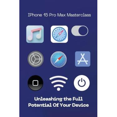 Imagem de iPhone 15 Pro Max Masterclass: Unleashing the Full Potential of Your Device