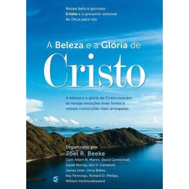 Imagem de A Beleza E A Glória De Cristo - Editora Cultura Cristã