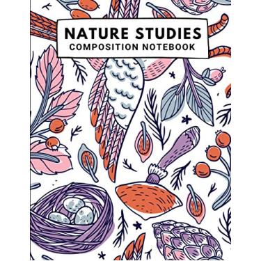 Imagem de Nature Studies Composition Notebook: Wide Ruled Lined Paper Notebook Journal