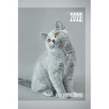 Imagem de British Shorthair Kitten 2022 Planner Weekly and Monthly: January to December. British Blue Cat12 month 2022 Monthly/Weekly Planning Calendar: Perfect ... planning, bullet journals & fitness journals