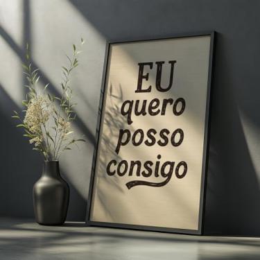Imagem de Quadro Decorativo Eu Quero Posso Consigo Com Moldura Frase Motivacional Superação Foco Determinação Quarto Sala Escritório