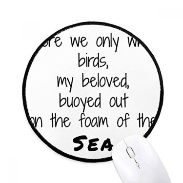 Imagem de DIYthinker Poesia were We Only pássaros brancos mouse pad desktop escritório tapete redondo para computador