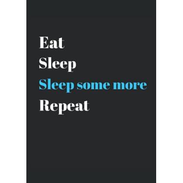 Imagem de Eat Sleep Sleep some more Repeat Lazy: Notebook DIN A4 COLUMN 120 Pages - 8.27" x 11.69" ( 21 x 29.7cm)|Sleep Planner| Sleep Notebook| Notebook for Sleep Schedules