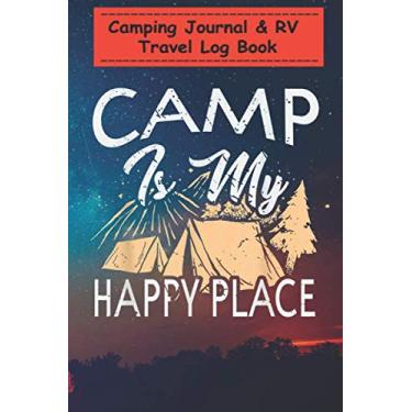 Imagem de Camping Journal Notebook - Camp Is My Happy Place Camping: A campsite logbook for families who enjoy camping together - 6x9, Over 100 Page with Prompts for Writing: Capture Memories, Camping ...