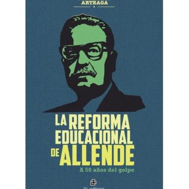 Imagem de La Reforma Educacional de Allende. A 50 años del golpe - Espanhol