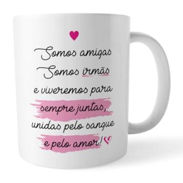 Imagem de Voar Personalizados, Caneca Xicara Amigas Irmãs Sempre Unidas pelo Sangue e Amor
