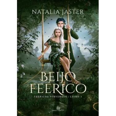 Imagem de BEIJO FEÉRICO - Feéricos Perversos, Volume 1 - Natalia Jaster - no-bra
