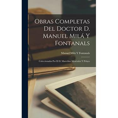 Imagem de Obras Completas Del Doctor D. Manuel Milá Y Fontanals: Coleccionadas Por El D. Marcelino Menéndez Y Pelayo