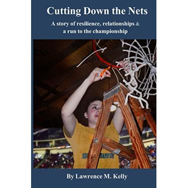 Imagem de Cutting Down the Nets: A story of resilience, relationships & a run to the championship