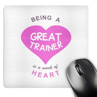 Imagem de Being a Great Trainer is a work of Heart. Pink job love appreciation - Mouse pad, 20 x 20 cm (mp_183889_1)