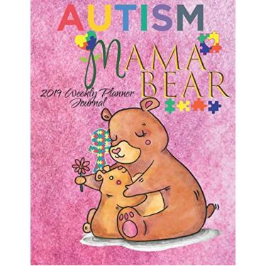 Imagem de Mama Bear Autism 2019 Weekly Planner Journal: Positive Affirmations 2019 Calendar Agenda Organizer Notebook To Write In
