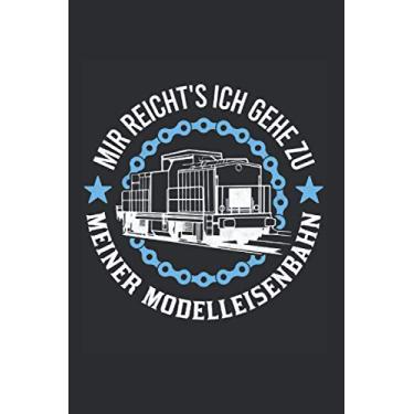 Imagem de Modelleisenbahn Notizbuch: Mir reicht's ich gehe zu meiner Modelleisenbahn Modellbahn / 6x9 Zoll / 120 gepunktete Seiten