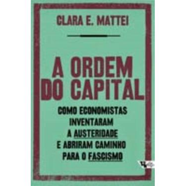 Imagem de A ordem do capital - Como economistas inventaram a austeridade e abrir