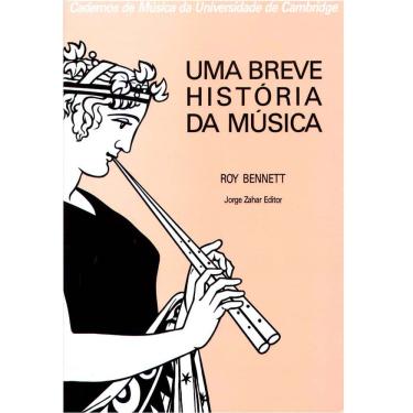 Imagem de Livro - Cadernos de Música da Universidade de Cambridge - Uma Breve História da Música - Roy Bennett