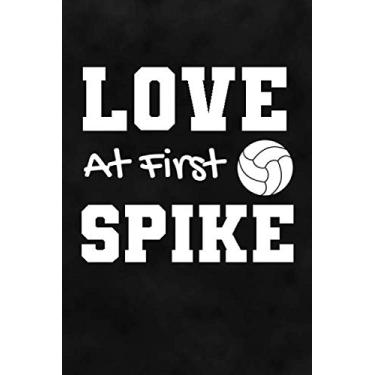 Imagem de Love At First Spike: Volleyball Notizbuch für Volleyballspieler und Volleyballspielerinnen zum Selberschreiben & Gestalten von Erinnerungen und Notizen zum Training und Turnieren [Leere Seiten]