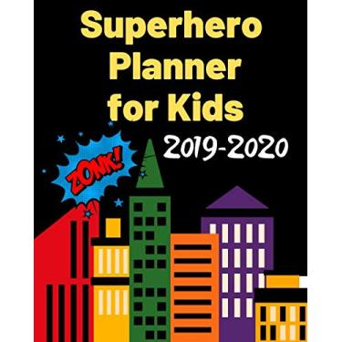 Imagem de Superhero Planner for Kids 2019-2020: An academic planner, calendar, diary and organizer for students