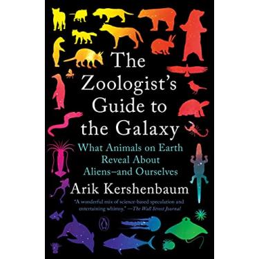 Imagem de The Zoologist's Guide to the Galaxy: What Animals on Earth Reveal about Aliens--And Ourselves