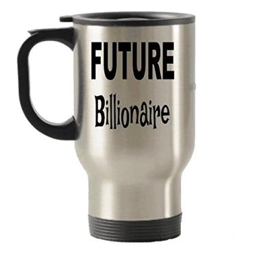 Imagem de Future Billionaire Gifts – Caneca de viagem Future Billionaire – Copos isolados para viagem – Ideias de presente para bilionário ou presente de mordaça –