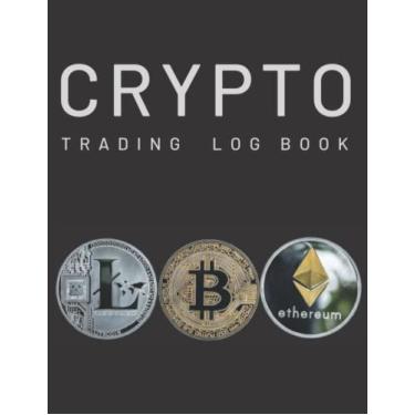Imagem de Crypto Trading Log Book: Crypto Trading Journal (Log Book), Day Trading Ledger Financial Strategy Planner with (8.5"x11") Size. Crypto,Plan,Forex,Stocks