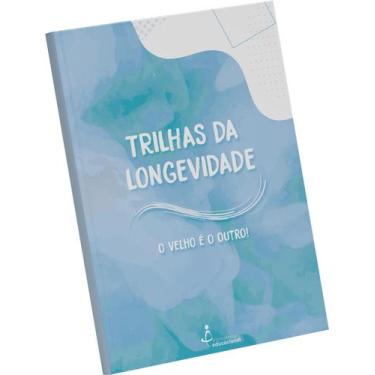 Imagem de O velho é outro - trilhas da longevidade - INTELIGÊNCIA EDUCACIONAL
