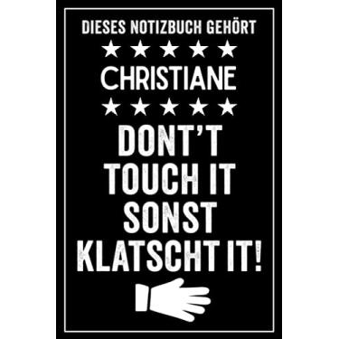 Imagem de Christiane - Don't touch it sonst klatscht it!: Lustiges Personalisiertes Notizbuch A5 I 120 Seiten I Klassisch & Elegant In Schwarz I Das perfekte, ... Geschenk für Familie, Freunde, Kollegen
