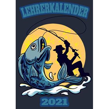 Imagem de Lehrerkalender 2021: Wochenplaner zum notieren, organisieren und planen DIN A4. Kalender/Terminkalender/Monats- / Tagesübersicht/Kontakt- / Geburtstags listen/Angler Fisch Sonne