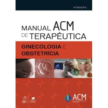 Imagem de Livro - Manual ACM de Terapêutica - Ginecologia e Obstetrícia