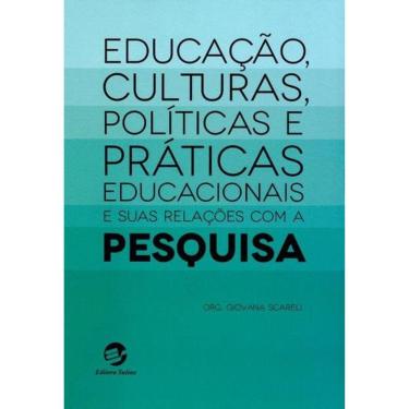 Imagem de Educaçao, Culturas, Piliticas E Praticas Educacionais E Suas Relaçoes Com A Pesquisa