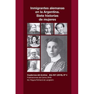 Imagem de Inmigrantes alemanas en la Argentina. Siete historias de mujeres: Cuadernos del Archivo Año III (2019), #4