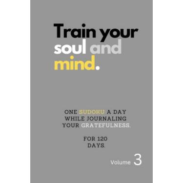 Imagem de Mindful Sudoku and gratefulness daily journal 120 days - Train your soul and mind. VOL 3 - Hard Cover: 120 days of gratefulness journaling with one ... to train their soul and mind. - Hard Cover