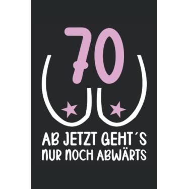 Imagem de 70 Geburtstag 70 Jahre Schwerkraft es geht abwärts 70 Geburtstag Notizbuch 6x9 (ca. A5) 120 Seiten liniert: 70 Geburtstag 70 Jahre Schwerkraft es ... fürs Büro, Schule und Uni oder Universität