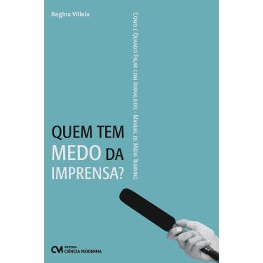 Imagem de Livro - Quem Tem Medo da Imprensa? Regina Villela