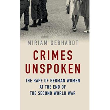 Imagem de Crimes Unspoken: The Rape of German Women at the End of the Second World War