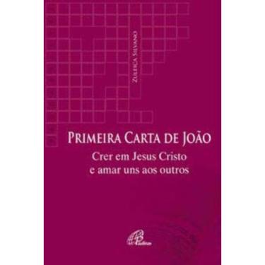 Imagem de Primeira Carta De João - Crer Em Jesus Cristo e Amar Uns Aos Outros