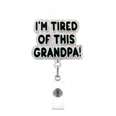 Imagem de I'm Tired of This Grandpa Carretel de crachá retrátil com slogan engraçado com glitter clipe retrátil para crachá de identificação de trabalho para reuniões de família, presente de estudantes para
