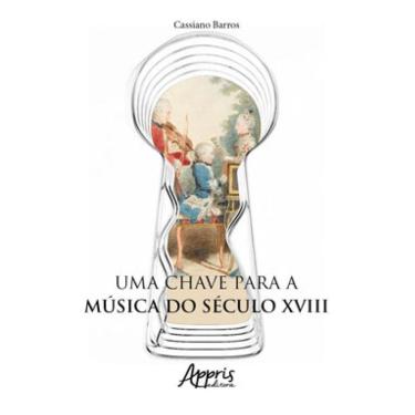 Imagem de Uma Chave Para A Música Do Século Xviii