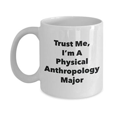 Imagem de Trust Me, I'm A Physical Antropology Major Caneca - Caneca de café divertida - Lindas ideias de presentes de formatura para amigos e colegas de classe