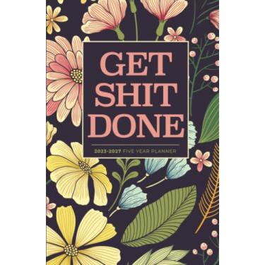 Imagem de 2023-2027 Five Year Monthly Planner | Small | Get Shit Done Pretty Classic Flowers Hardcover: 60 Month Calendar Book (US Federal Holidays, Moon ... Board) 5 Years: January 2023 – December 2027