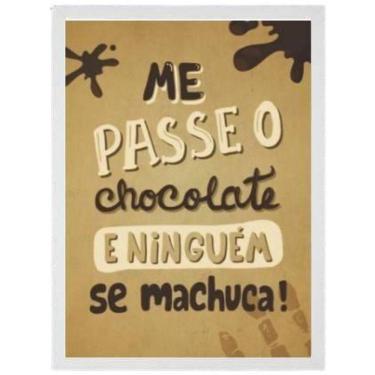 Imagem de Quadro Decorativo Me Passe Chocolate Moldura Branca 24X18Cm